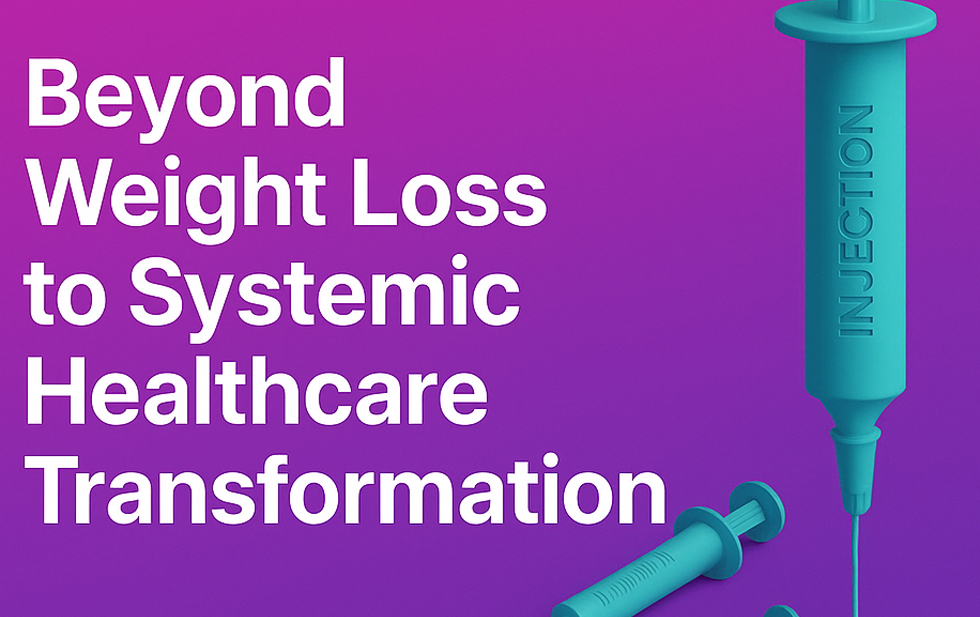 Beyond Weight Loss to Systemic Healthcare Transformation Beyond Weight Loss to Systemic Healthcare Transformation